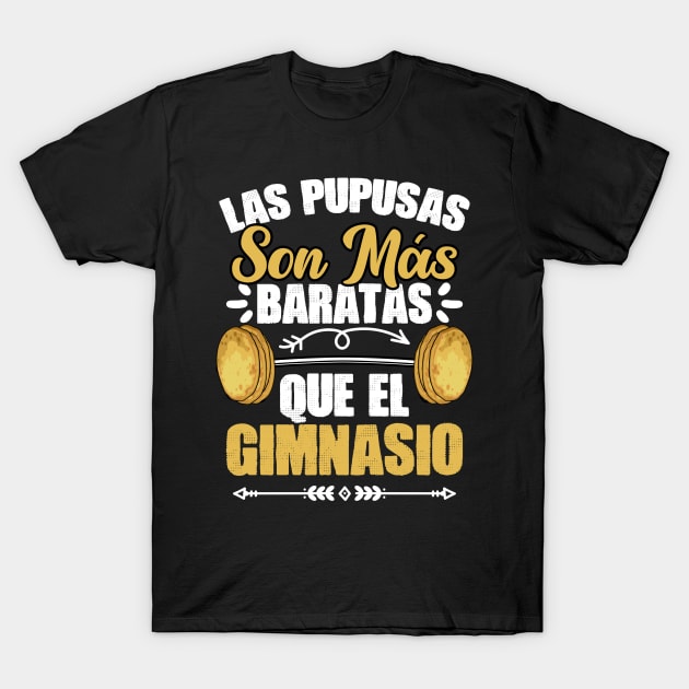 Funny Salvadorian Food Humor For A Pupusa Fan Gym Enthusiast T-Shirt by sBag-Designs